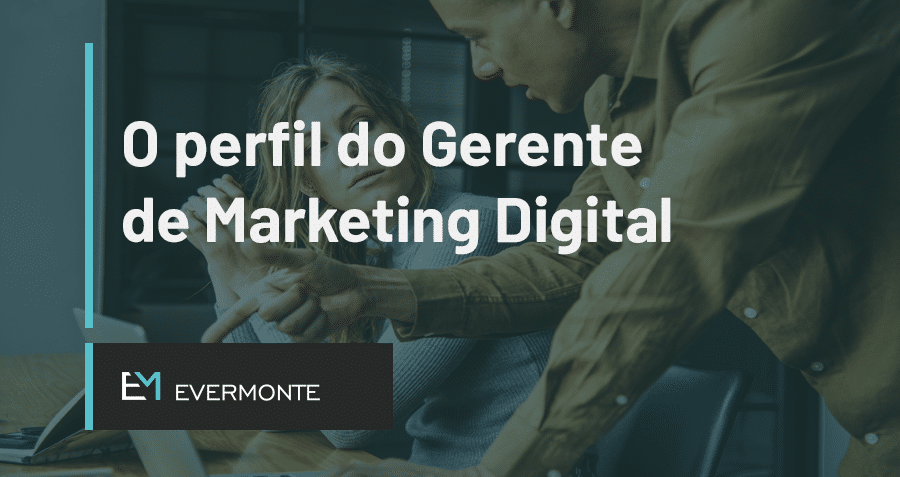 O perfil do Gerente de Marketing Digital